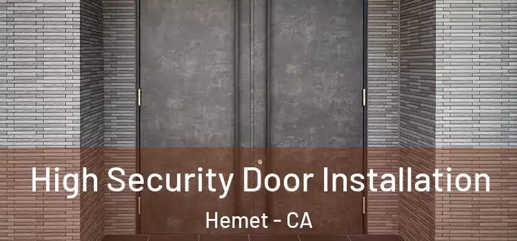 High Security Door Installation Hemet - CA